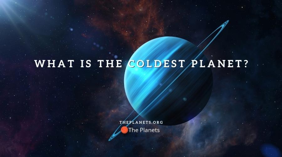 What Is The Coldest Planet?